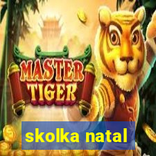 skolka natal